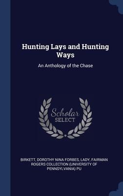 Hunting Lays and Hunting Ways: An Anthology of the Chase