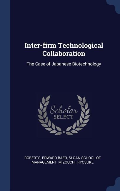 Inter-firm Technological Collaboration: The Case of Japanese Biotechnology