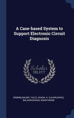 A Case-based System to Support Electronic Circuit Diagnosis