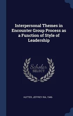 Interpersonal Themes in Encounter Group Process as a Function of Style of Leadership