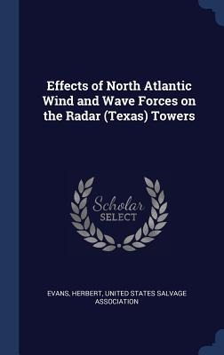 Effects of North Atlantic Wind and Wave Forces on the Radar (Texas) Towers