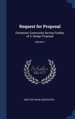 Request for Proposal: Chinatown Community Service Facility, of 3: Design Proposal; Volume 1
