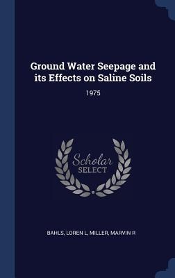 Ground Water Seepage and its Effects on Saline Soils: 1975