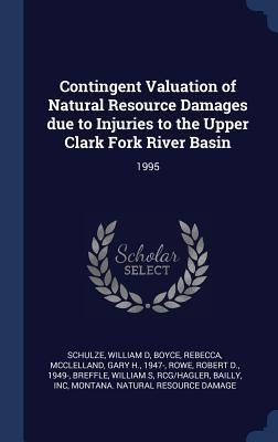 Contingent Valuation of Natural Resource Damages due to Injuries to the Upper Clark Fork River Basin: 1995