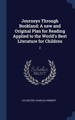 Journeys Through Bookland: A new and Original Plan for Reading Applied to the Worlds Best Literature for Children: 2