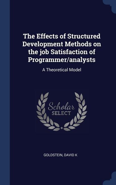 The Effects of Structured Development Methods on the job Satisfaction of Programmer/analysts: A Theoretical Model