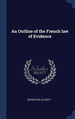 An Outline of the French law of Evidence