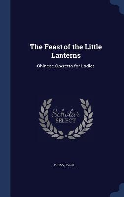 The Feast of the Little Lanterns: Chinese Operetta for Ladies