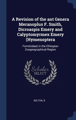 A Revision of the ant Genera Meranoplus F. Smith, Dicroaspis Emery and Calyptomyrmex Emery (Hymenoptera: Formicidae) in the Ethiopian Zoogeographical Region
