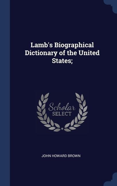 Lambs Biographical Dictionary of the United States;