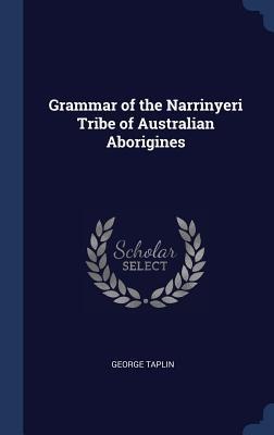 Grammar of the Narrinyeri Tribe of Australian Aborigines