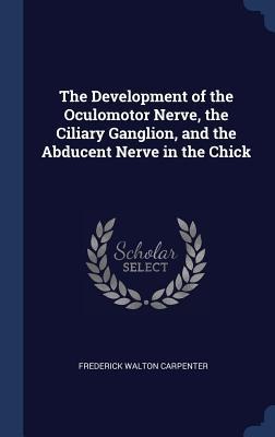 The Development of the Oculomotor Nerve, the Ciliary Ganglion, and the Abducent Nerve in the Chick