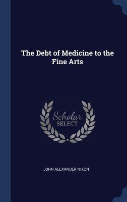 The Debt of Medicine to the Fine Arts