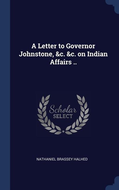 A Letter to Governor Johnstone, &c. &c. on Indian Affairs ..