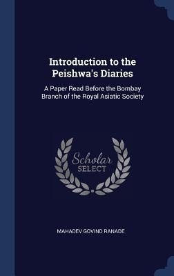 Introduction to the Peishwas Diaries: A Paper Read Before the Bombay Branch of the Royal Asiatic Society