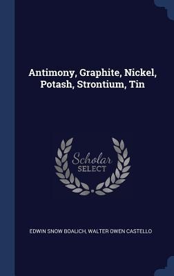 Antimony, Graphite, Nickel, Potash, Strontium, Tin
