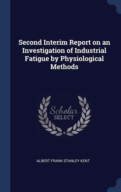 Second Interim Report on an Investigation of Industrial Fatigue by Physiological Methods