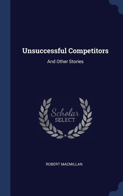 Unsuccessful Competitors: And Other Stories