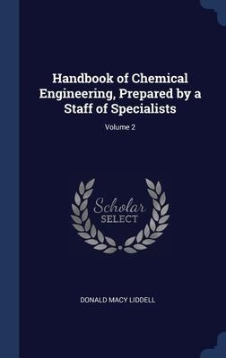 Handbook of Chemical Engineering, Prepared by a Staff of Specialists; Volume 2