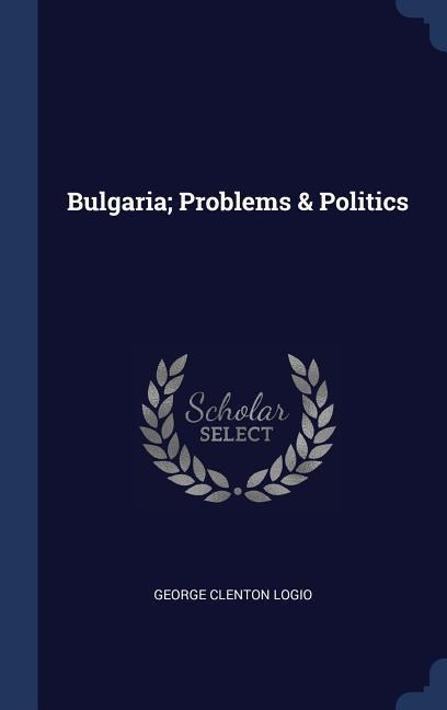 Bulgaria; Problems & Politics