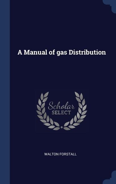 A Manual of gas Distribution