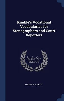 Kimbles Vocational Vocabularies for Stenographers and Court Reporters