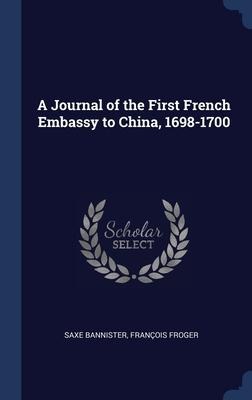 A Journal of the First French Embassy to China, 1698-1700