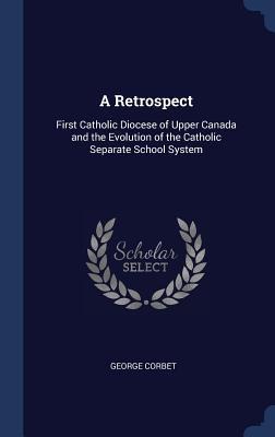 A Retrospect: First Catholic Diocese of Upper Canada and the Evolution of the Catholic Separate School System
