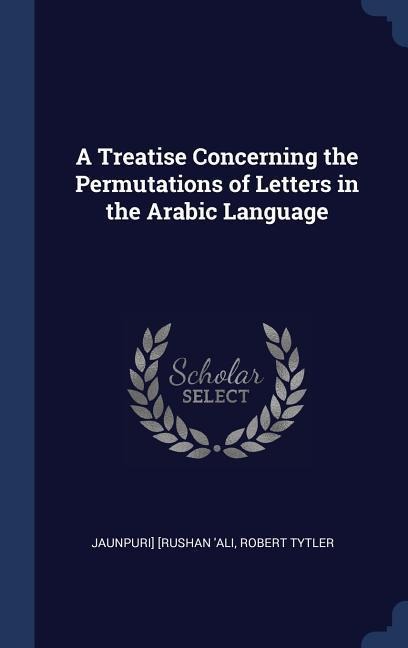 A Treatise Concerning the Permutations of Letters in the Arabic Language