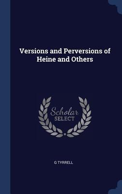 Versions and Perversions of Heine and Others