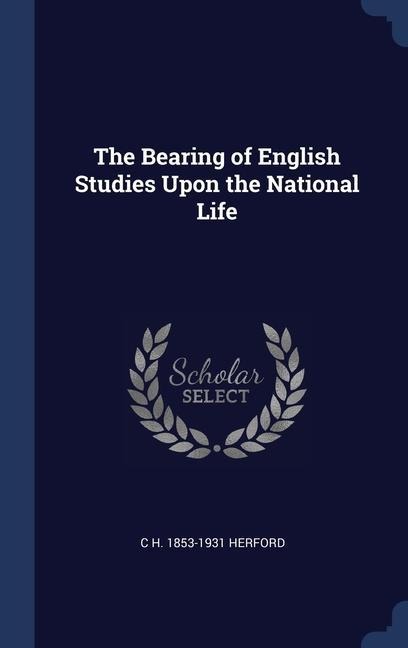 The Bearing of English Studies Upon the National Life