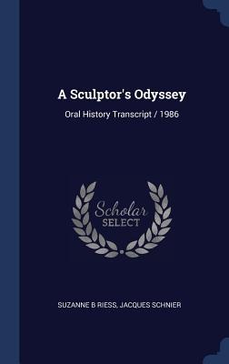 A Sculptors Odyssey: Oral History Transcript / 1986