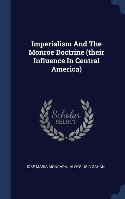 Imperialism And The Monroe Doctrine (their Influence In Central America)