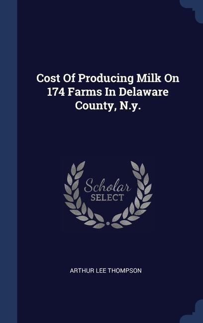 Cost Of Producing Milk On 174 Farms In Delaware County, N.y.