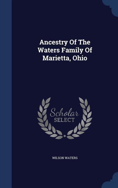 Ancestry Of The Waters Family Of Marietta, Ohio