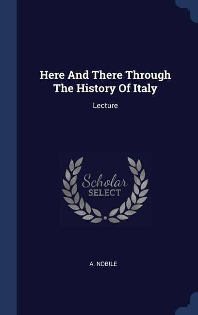 Here And There Through The History Of Italy: Lecture