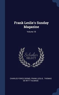 Frank Leslies Sunday Magazine; Volume 18