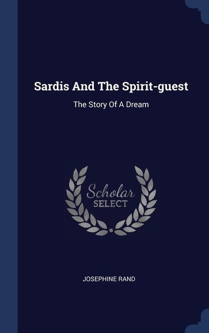 Sardis And The Spirit-guest: The Story Of A Dream
