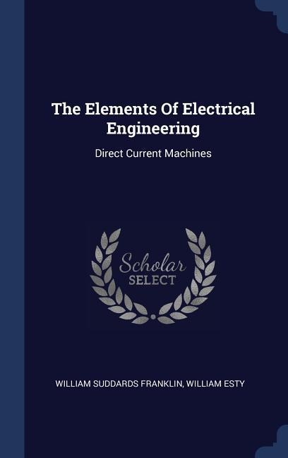 The Elements Of Electrical Engineering: Direct Current Machines