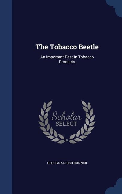The Tobacco Beetle: An Important Pest In Tobacco Products