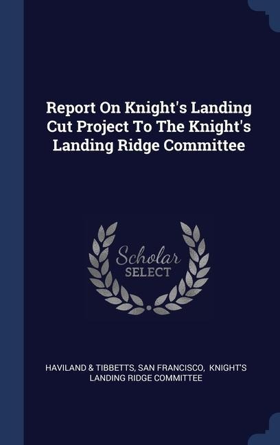 Report On Knights Landing Cut Project To The Knights Landing Ridge Committee