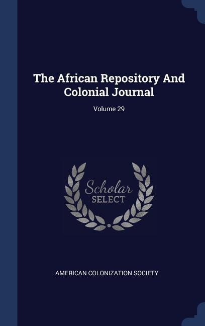 The African Repository And Colonial Journal; Volume 29