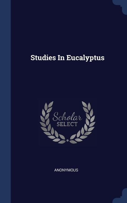 Studies In Eucalyptus