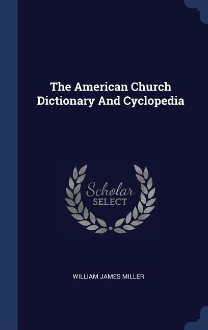 The American Church Dictionary And Cyclopedia