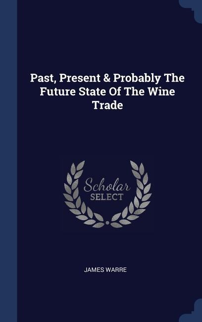 Past, Present & Probably The Future State Of The Wine Trade