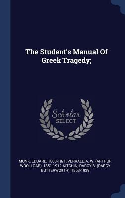 The Students Manual Of Greek Tragedy;