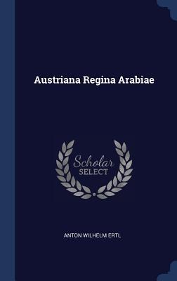 Austriana Regina Arabiae