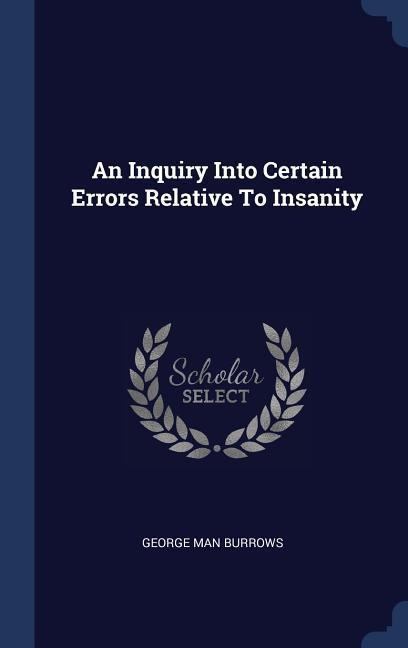 An Inquiry Into Certain Errors Relative To Insanity