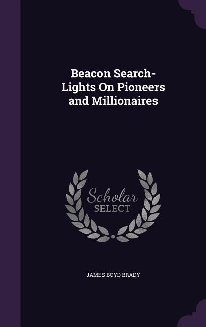 Beacon Search-Lights on Pioneers and Millionaires