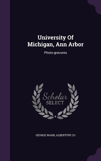 University Of Michigan, Ann Arbor: Photo-gravures